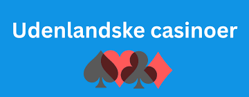 Udenlandske Casinoer Uden ROFUS Find Din Ideelle Spilleplatform